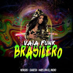 N-Fasis Ft Sarita, Maylon El Indio – Vaia Funk Brasilero
